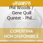 Phil Woods / Gene Quill Quintet - Phil / Quill W.Prestige