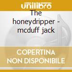 The honeydripper - mcduff jack cd musicale di Jack Mcduff