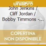 John Jenkins / Cliff Jordan / Bobby Timmons - Jenkins, Jordan & Timmons cd