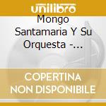 Mongo Santamaria Y Su Orquesta - Sabroso cd musicale di Mongo Santamaria