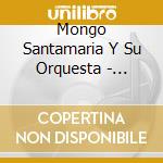 Mongo Santamaria Y Su Orquesta - Sabroso cd