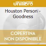 Houston Person - Goodness cd musicale di Houston Person