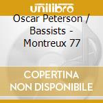 Oscar Peterson / Bassists - Montreux 77 cd musicale di PETERSON O.& THE BASSISTS