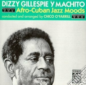 Dizzy Gillespie / Machito - Afro Cuban Jazz Moods cd musicale di Gillespie/machito