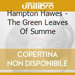 Hampton Hawes - The Green Leaves Of Summe cd musicale di Hampton Hawes