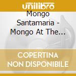 Mongo Santamaria - Mongo At The Village Gate cd musicale di MONGO