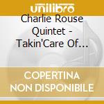 Charlie Rouse Quintet - Takin'Care Of Business cd musicale di Charlie Rouse