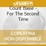 Count Basie - For The Second Time cd musicale di Count Basie