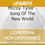 Mccoy Tyner - Song Of The New World cd musicale di Tyner Mccoy