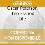 Oscar Peterson Trio - Good Life cd