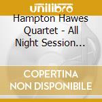 Hampton Hawes Quartet - All Night Session Vol.1 cd musicale di HAWES HAMPTON QUARTET