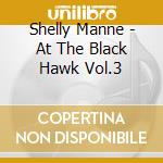 Shelly Manne - At The Black Hawk Vol.3 cd musicale
