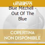 Blue Mitchell - Out Of The Blue cd musicale di Blue Mitchell