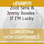 Zoot Sims & Jimmy Rowles - If I'M Lucky cd