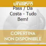 Pass / Da Costa - Tudo Bem! cd