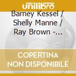 Barney Kessel / Shelly Manne / Ray Brown - Poll Winners Three cd musicale di Barney Kessel / Shelly Manne / Ray Brown