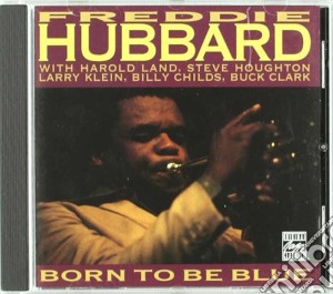 Freddie Hubbard - Born To Be Blue cd musicale di Freddie Hubbard