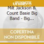 Milt Jackson & Count Basie Big Band - Big Band Vol.1 cd musicale di Milt Jackson & Count Basie Big Band