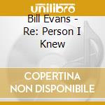 Bill Evans - Re: Person I Knew cd