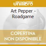 Art Pepper - Roadgame cd musicale di Art Pepper