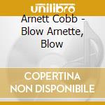 Arnett Cobb - Blow Arnette, Blow cd
