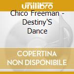 Chico Freeman - Destiny'S Dance cd musicale di Chico Freeman