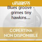 Blues groove - grimes tiny hawkins coleman cd musicale di Tiny grimes with coleman hawki