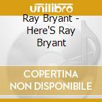Ray Bryant - Here'S Ray Bryant cd
