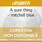 A sure thing - mitchell blue cd