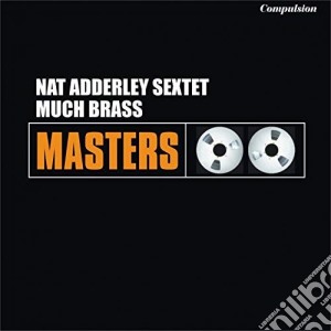 Nat Adderley Sextet - Much Brass cd musicale di Nat Adderley
