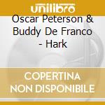 Oscar Peterson & Buddy De Franco - Hark cd