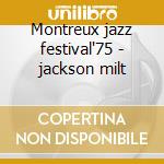 Montreux jazz festival'75 - jackson milt cd