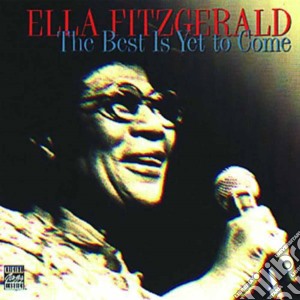 Ella Fitzgerald - The Best Is Yet To Come cd musicale di Ella Fitzgerald