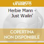 Herbie Mann - Just Wailin' cd musicale di Herbie Mann