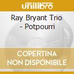 Ray Bryant Trio - Potpourri cd