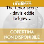The tenor scene - davis eddie lockjaw griffin johnny cd