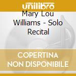Mary Lou Williams - Solo Recital cd