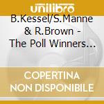 B.Kessel/S.Manne & R.Brown - The Poll Winners Explorin cd musicale di Kessel/brown/manne