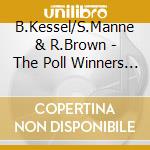 B.Kessel/S.Manne & R.Brown - The Poll Winners Explorin