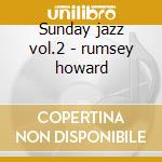 Sunday jazz vol.2 - rumsey howard cd musicale di Howard rumsey's lighthouse all