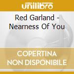 Red Garland - Nearness Of You cd