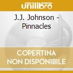 J.J. Johnson - Pinnacles cd musicale di J.J. Johnson