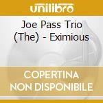 Joe Pass Trio (The) - Eximious cd musicale di Joe Pass Trio (The)
