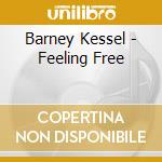 Barney Kessel - Feeling Free cd musicale di Barney Kessel
