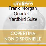 Frank Morgan Quartet - Yardbird Suite cd