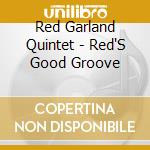 Red Garland Quintet - Red'S Good Groove cd musicale