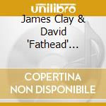 James Clay & David 'Fathead' Newman - Sound Of Wide Open Spaces cd musicale