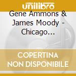 Gene Ammons & James Moody - Chicago Concert cd musicale di Ammons/moody