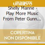 Shelly Manne - Play More Music From Peter Gunn - Son Of A Gunn cd