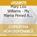 Mary Lou Williams - My Mama Pinned A Rose On Me cd musicale di Mary Lou Williams